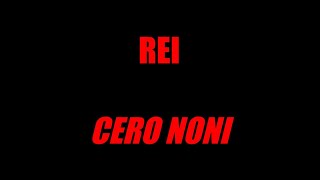 Rei  Cero Noni Letra  Lyric [upl. by Nemrak]