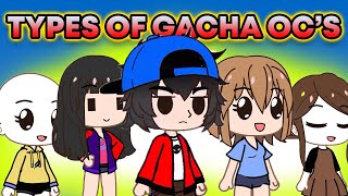 Types Of GACHA Ocs 😁🤣😱 [upl. by Micah]