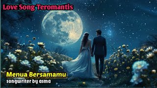 🔴 LOVE SONG LAGU CINTA PALING ROMANTIS  MENUA BERSAMAMU [upl. by Nedarb874]