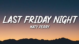 Katy Perry  Last Friday Night TGIF Lyrics [upl. by Fishback]