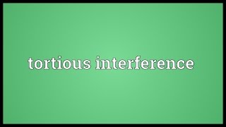 Tortious interference Meaning [upl. by Mcnelly]