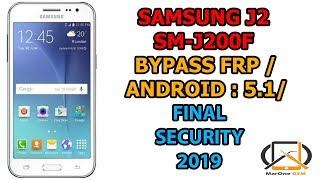 SAMSUNG J2 SMJ200F BYPASS FRP  ANDROID  51 FINAL SECURITY 2019 [upl. by Yvi]