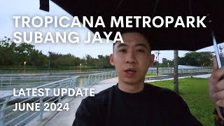 Latest Update June 2024 Tropicana Metropark  Subang Jaya [upl. by Chesnut]