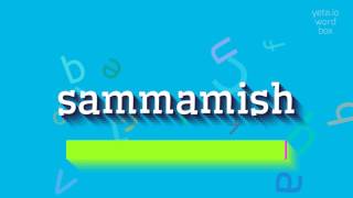 SAMMAMISH  HOW TO PRONOUNCE SAMMAMISH [upl. by Aramal]