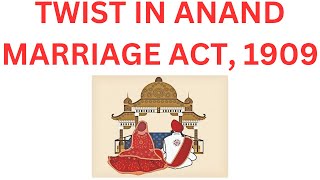 Latest crucial update about Anand Marriage Act 1909 [upl. by Zednanreh]