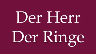 How to Pronounce Der Herr Der Ringe The Lord of the Rings Correctly in German [upl. by Anicnarf]