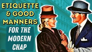 A GUIDE TO ETIQUETTE amp GOOD MANNERS FOR THE MODERN GENTLEMAN [upl. by Ramsa876]