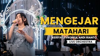 MENGEJAR MATAHARI  KEISYA LEVRONKA ANDI RIANTO  LIVE ORCHESTRA  SYMPHONY ENTERTAINMENT [upl. by Ravert965]