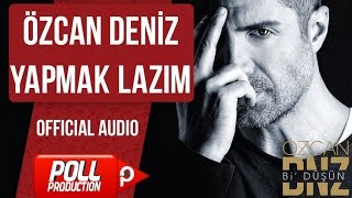 Özcan Deniz  Yapmak Lazım   Official Audio [upl. by Acimad]