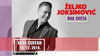 ZELJKO JOKSIMOVIC  KONCERT quotDVA SVETAquot  SAVA CENTAR  FULL HD [upl. by Ellehcear]