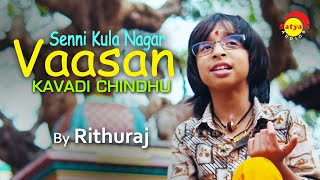 Senni Kula Nagar Vaasan  Kavadi Chindhu by Rithuraj Richuttan [upl. by Ayoral]