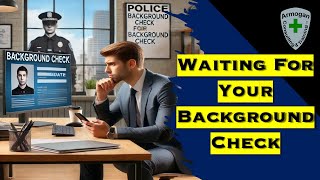 Waiting On Background Check Results [upl. by Vallo]