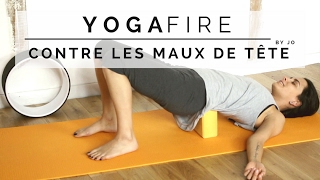 Yoga contre les Maux de Tête  Yoga Fire By Jo [upl. by Anilat513]