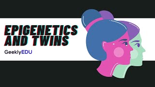 GeeklyHub What is Epigenetics Why Identical Twins Are Not Exactly Alike [upl. by Pip]