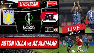 ASTON VILLA vs AZ ALKMAAR Live Stream EUROPA CONFERENCE League Football UECL Match Score Highlights [upl. by Mcgurn]