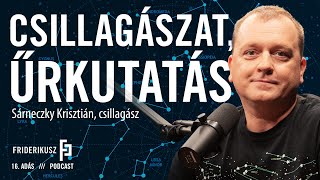 CSILLAGÁSZAT ŰRKUTATÁS Sárneczky Krisztián csillagász  a Friderikusz Podcast 16 adása [upl. by Rana]