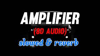 AMPLIFIER slowed amp reverb  8D audio [upl. by Atilrak171]