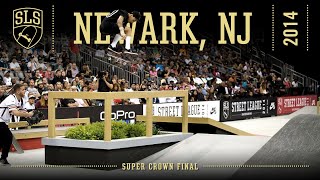 2014 SLS World Championship Newark NJ  SUPER CROWN FINAL  Full Broadcast [upl. by Nosral175]