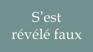 How to Pronounce S’est révélé faux Turned out false Correctly in French [upl. by Irec]