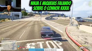 NINJA E MIQUEIAS FALANDO SOBRE O CONNOR [upl. by Oigroeg]