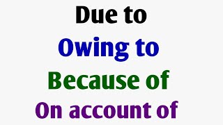 How to use owing to  due to  because of  on account of  differences between owing due part 64 [upl. by Torhert685]