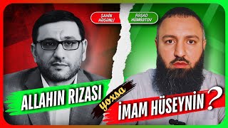 🌿 Allahın rizası yoxsa imam Huseynin 👉 Rəşad Hümbətov [upl. by Narad]