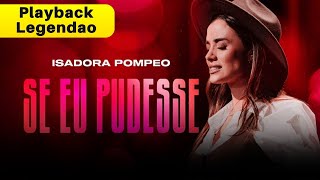 Isadora Pompeo  Se Eu Pudesse  Playback Legendado [upl. by Ed]