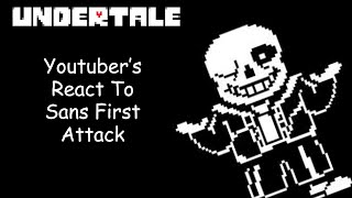 YouTubers React To Sanss First Attack Undertale [upl. by Eneryc]