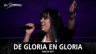 De Gloria En Gloria  Su Presencia Marcos Witt  AUDIO [upl. by Akerue]