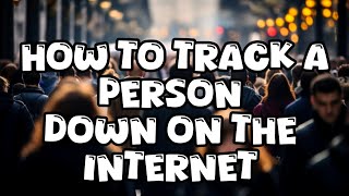 How To Track A Person Down Online DOXING [upl. by Anawd]