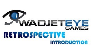 Introduction  Wadjet Eye Retrospective 1 [upl. by Niawd]