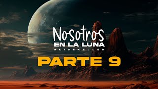 Nosotros EN LA LUNA  Alice Kellen parte 9 audiolibro lectura amor nosotrosenlaluna AliceKellen [upl. by Ferna]