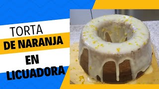 Torta de Naranja en licuadora Super Fácil y glaseado de naranja 🍊 naranja cake [upl. by Carmon]