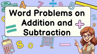 Word Problems Involving Addition and Subtraction [upl. by Quiteri359]