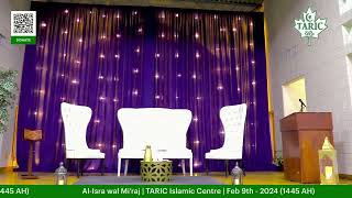 AlIsra wal Mi’raj  TARIC Islamic Centre  Feb 9th  2024 1445 AH [upl. by Landbert]