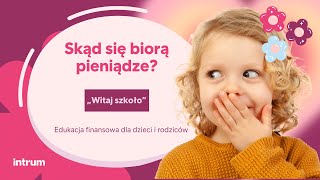 Intrum  edukacja finansowa dla dzieci i rodziców  Skąd się biorą pieniądze [upl. by Anneliese]