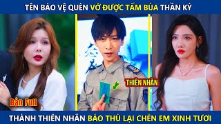 Tên Bảo Vệ Quèn Vớ Được Tấm Bùa Thần Kỳ Thành Thiên Nhãn Vừa Báo Thù Vừa Chén Được Gái Xinh [upl. by Eglantine607]