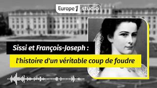 Au coeur de lhistoire  Sissi et François Joseph lhistoire dun véritable coup de foudre [upl. by Slorac]