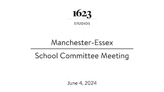 ManchesterEssex School Committee  June 4 2024 [upl. by Hayotal156]