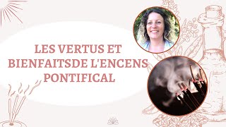 Quels sont les Propriétés et Vertus de lEncens Pontifical [upl. by Quartus]