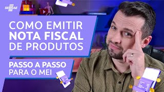 Como EMITIR NOTA FISCAL MEI de PRODUTOS ðŸ“‘ PASSO A PASSO SIMPLES pra EMITIR NOTA da VENDA de PRODUTOS [upl. by Silvester]