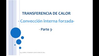 Convección Interna Forzada Parte 3  Clase 17 Transferencia de Calor [upl. by Tallu]