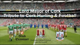 Cork Homecoming Lord Mayor of Cork Tribute  Cork GAA [upl. by Ettenahc168]