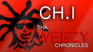 THA WEEZY CHRONiCLES  CHI [upl. by Westfahl697]