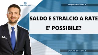 SALDO E STRALCIO A RATE è possibile [upl. by Sitnalta]