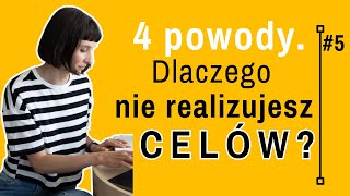 Dlaczego nie osiągasz celów 4 powody przez które odpuszczasz [upl. by Eittod]