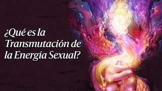 La transmutación de la energía sexual [upl. by Afrikah592]