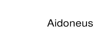 How to pronounce Aidoneus [upl. by Sehcaep]