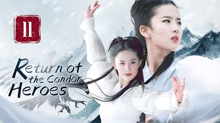 【FULL】Return of the Condor Heroes 11  Forbidden Love of the chivalrous girl（Liu YiFei） [upl. by Amaryl]