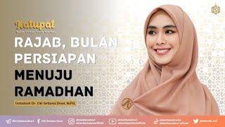 RAJAB BULAN PERSIAPAN MENUJU RAMADHAN  Dr Oki Setiana Dewi M Pd [upl. by Ailalue]